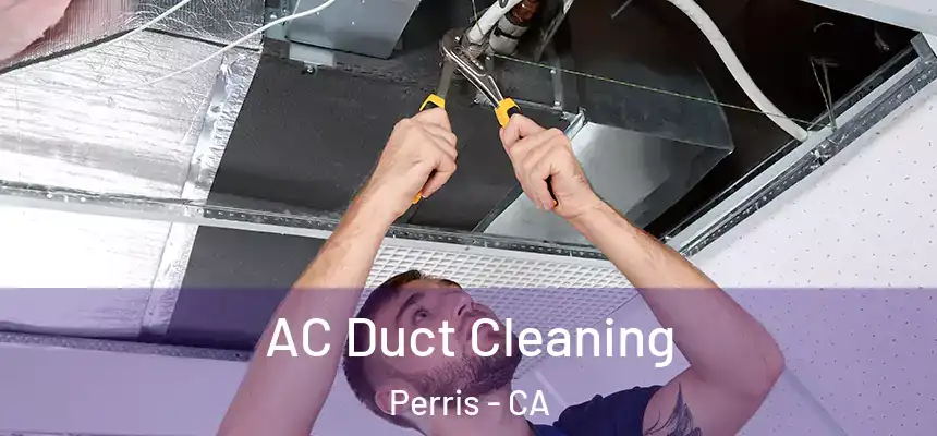 AC Duct Cleaning Perris - CA