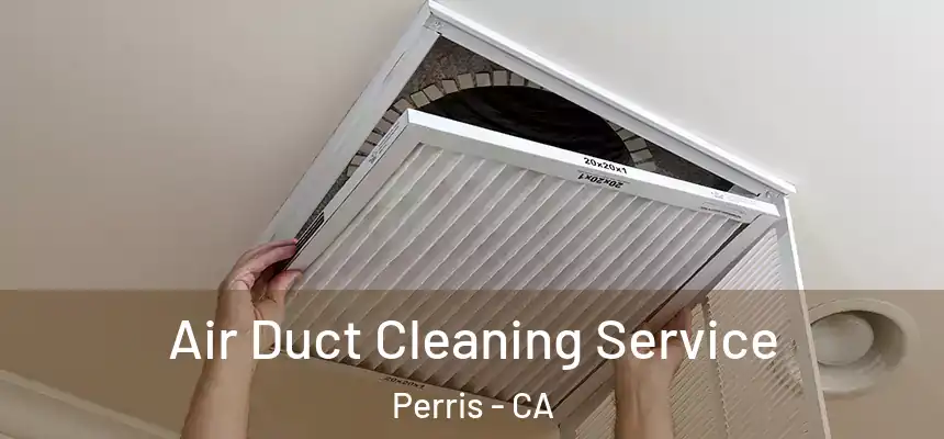 Air Duct Cleaning Service Perris - CA