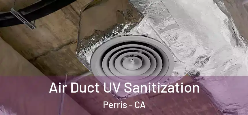  Air Duct UV Sanitization Perris - CA
