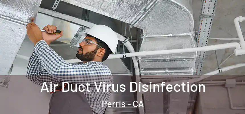 Air Duct Virus Disinfection Perris - CA