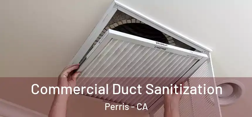 Commercial Duct Sanitization Perris - CA