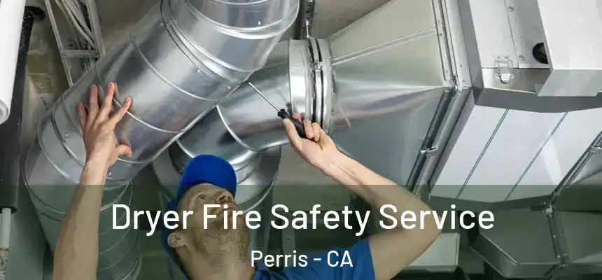 Dryer Fire Safety Service Perris - CA