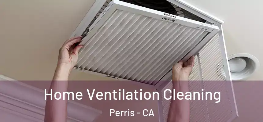 Home Ventilation Cleaning Perris - CA