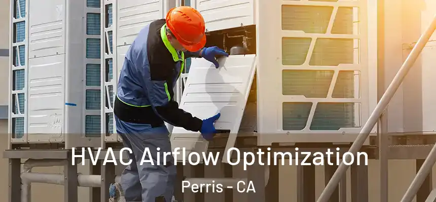 HVAC Airflow Optimization Perris - CA