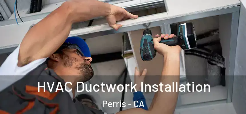  HVAC Ductwork Installation Perris - CA
