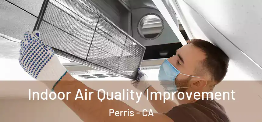 Indoor Air Quality Improvement Perris - CA