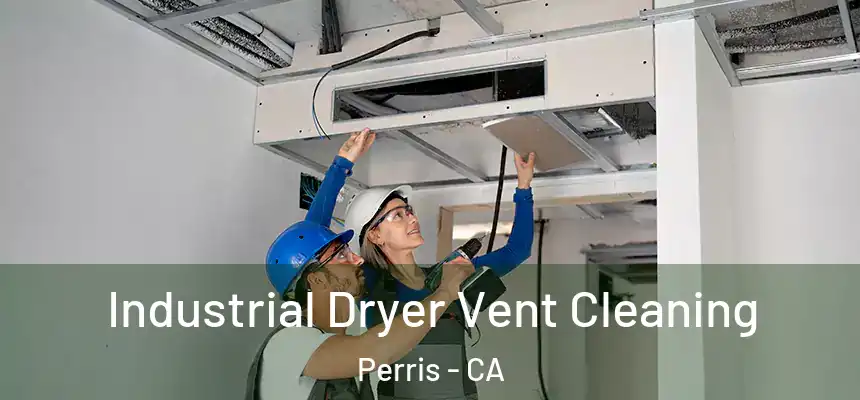 Industrial Dryer Vent Cleaning Perris - CA
