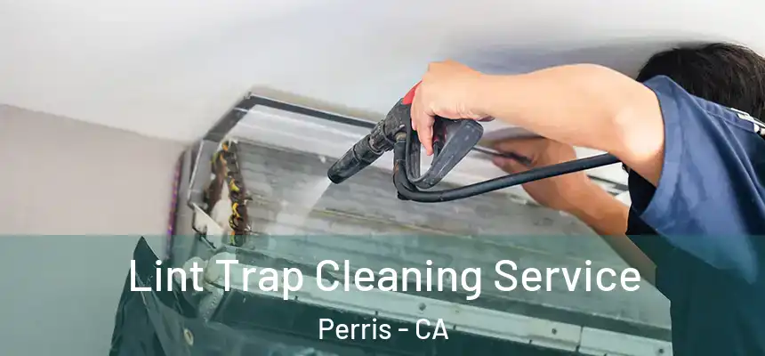 Lint Trap Cleaning Service Perris - CA