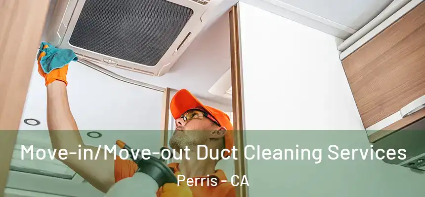  Move-in/Move-out Duct Cleaning Services Perris - CA