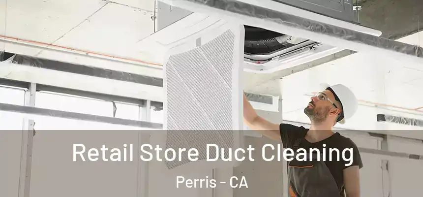 Retail Store Duct Cleaning Perris - CA