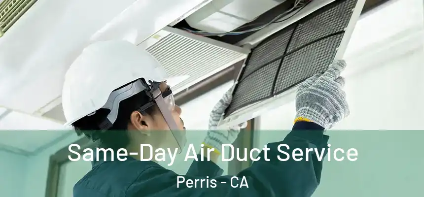 Same-Day Air Duct Service Perris - CA