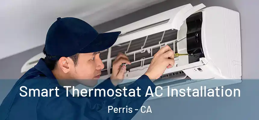  Smart Thermostat AC Installation Perris - CA